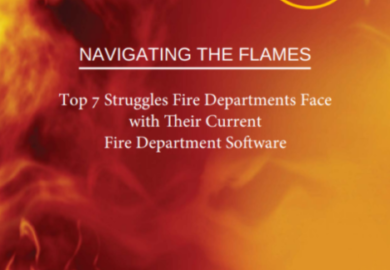 Navigating the Flames: Top 7 Struggles Fire Departments Face with Their Current Fire Department Software